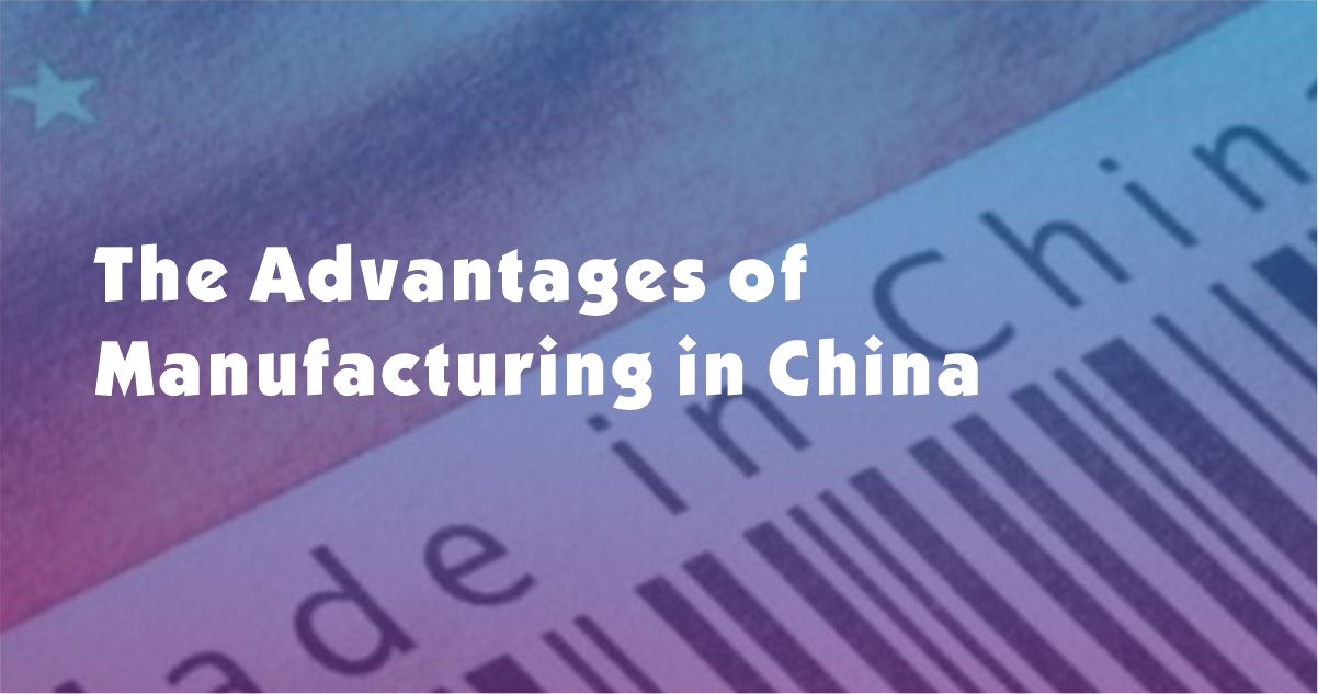 Las ventajas de fabricar en China y los beneficios que aporta a su negocio