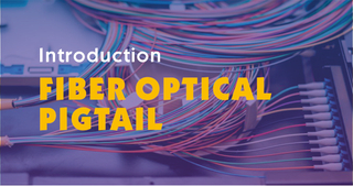 Introduction to fiber optical pigtail.jpg