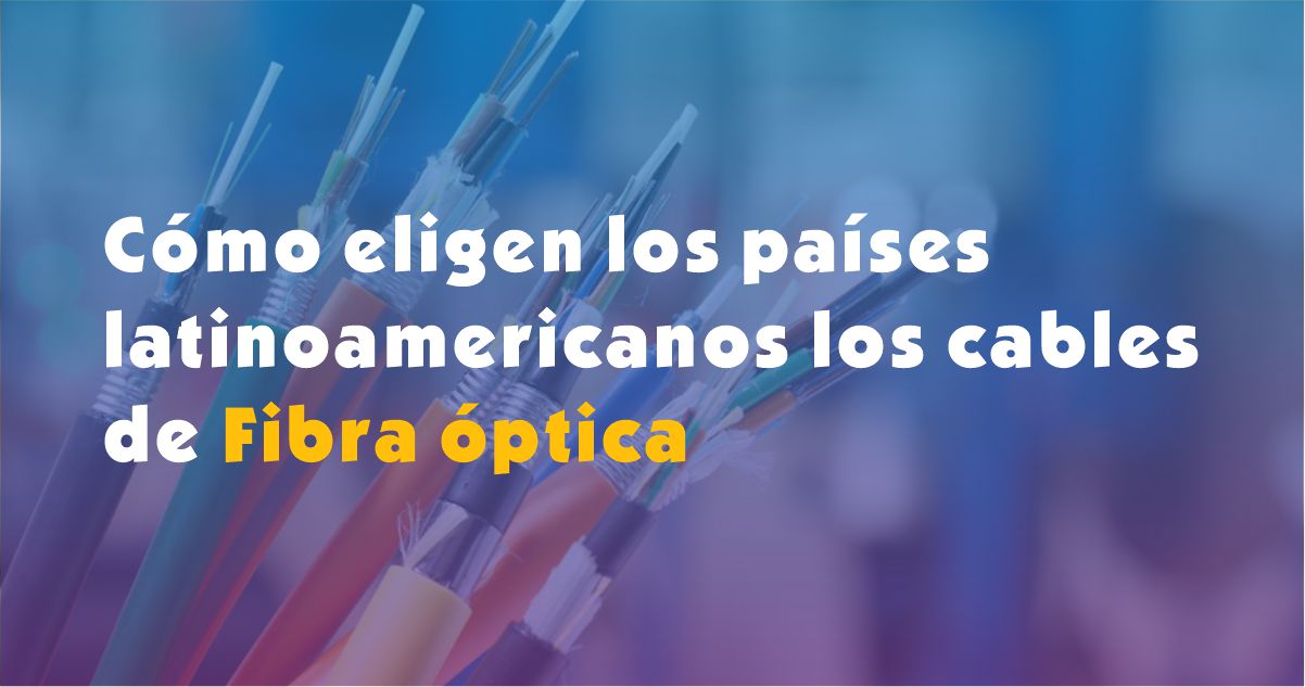 ¿Cómo eligen los países latinoamericanos los cables de fibra óptica?Elija los proveedores chinos de cable de fibra óptica