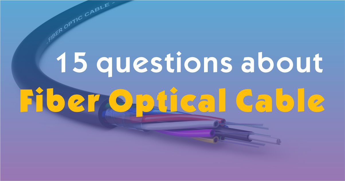 15 preguntas sobre cables de fibra óptica